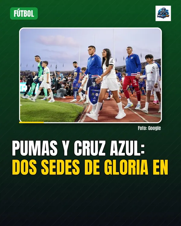 Pumas y Cruz Azul: Dos sedes de gloria en