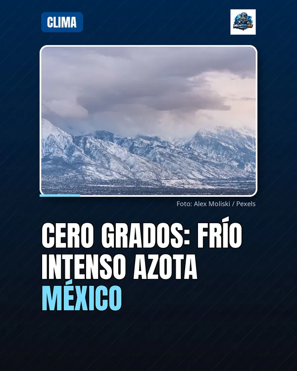 Cero grados: Frío intenso azota México