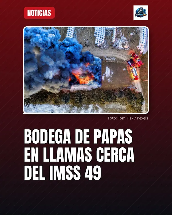 Bodega de papas en llamas cerca del IMSS 49