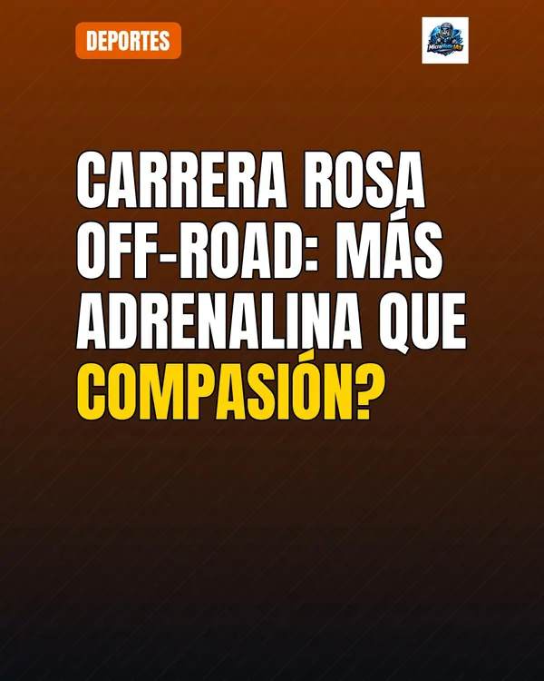 Carrera Rosa Off-Road: Más adrenalina que compasión?