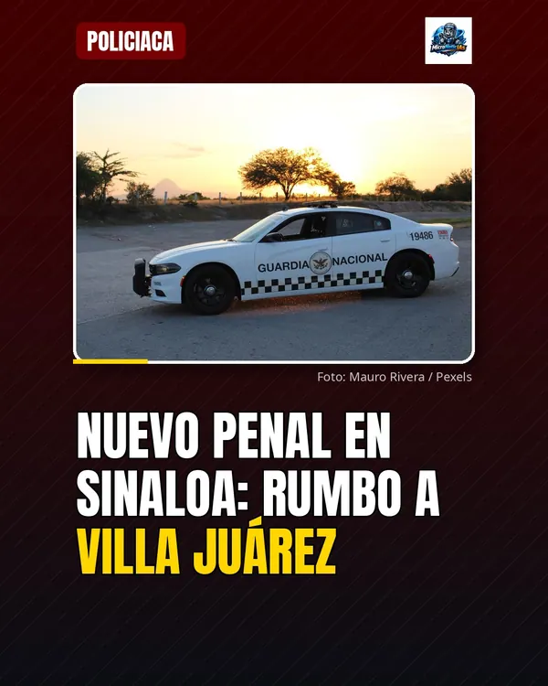 Nuevo penal en Sinaloa: rumbo a Villa Juárez