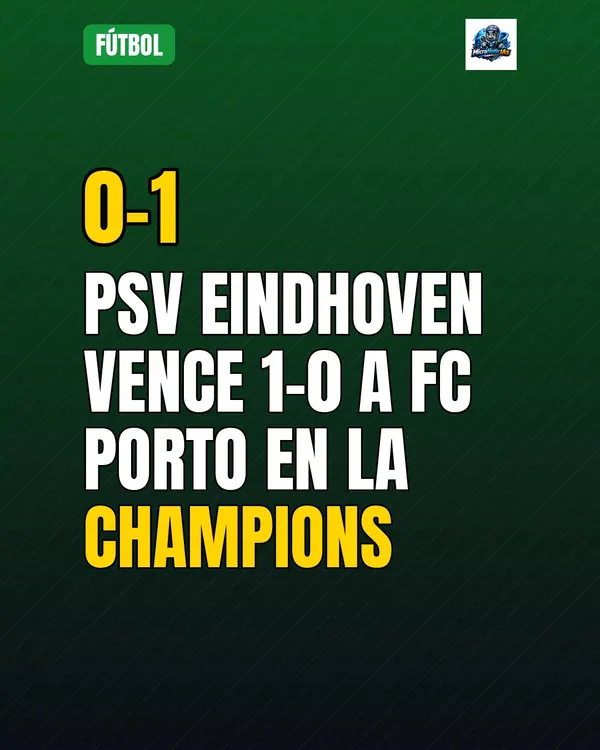 PSV Eindhoven vence 1-0 a FC Porto en la Champions