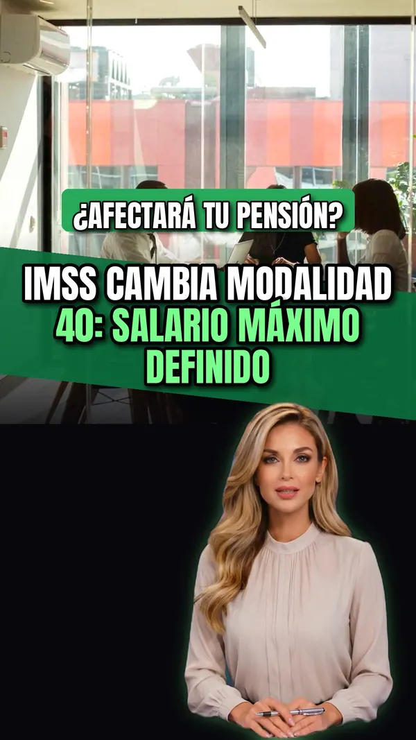 IMSS cambia Modalidad 40: salario máximo definido