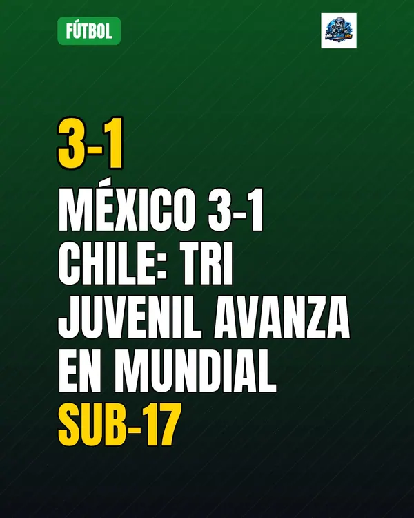 Tri juvenil vence 3-1 a Chile y avanza en Mundial sub-17