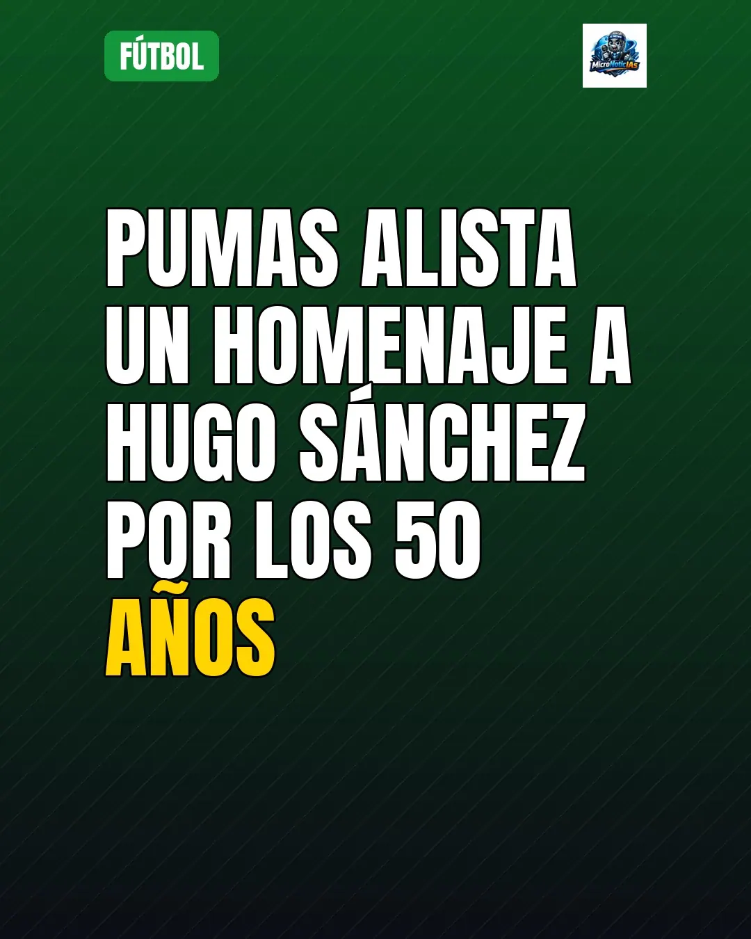 Pumas homenajeará a Hugo Sánchez por sus 50 años en el club