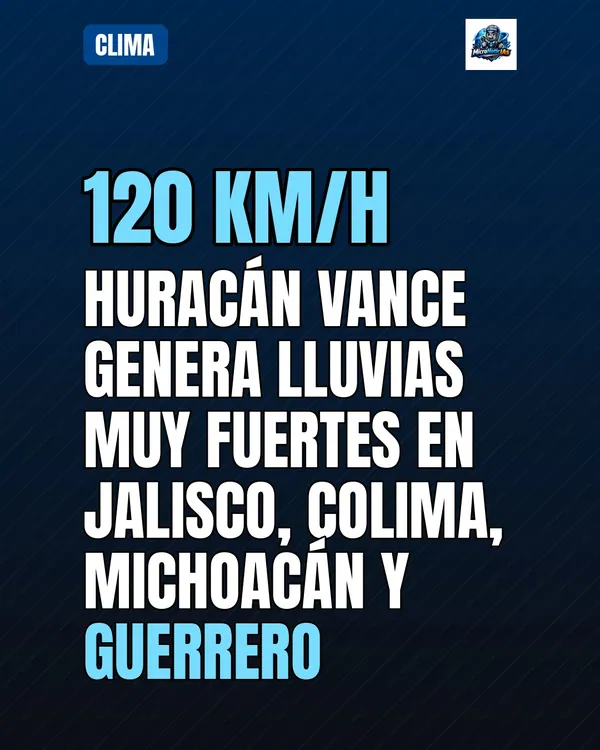 Huracán Vance genera lluvias muy fuertes en Jalisco, Colima, Michoacán y Guerrero