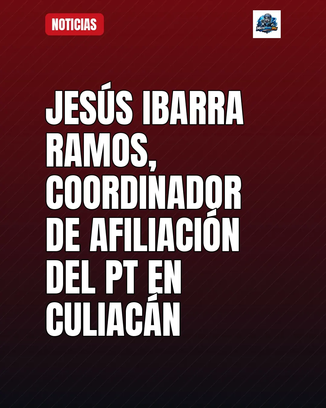 Jesús Ibarra Ramos, coordinador de Afiliación del PT en Culiacán