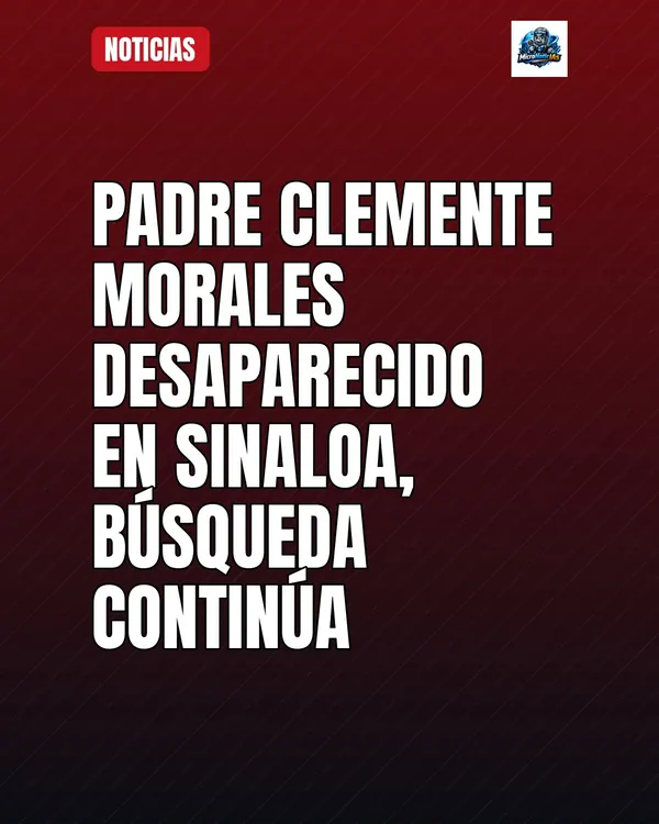 Se busca al padre Clemente Morales Topete, párroco desaparecido en Sinaloa