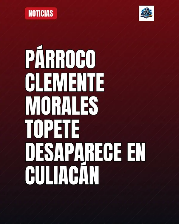 Párroco Clemente Morales Topete desaparece en Culiacán